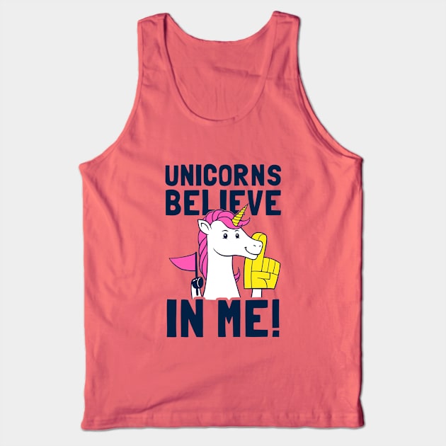 Unicorns Believe In Me Tank Top by dumbshirts